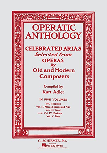 Operatic Anthology - Volume 4: Baritone and Piano: Celebrated Arias Selected from Operas by Old and Modern Composers : Baritone von G. Schirmer, Inc.